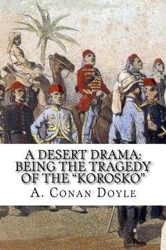 portada A Desert Drama: Being The Tragedy Of The "Korosko" (in English)