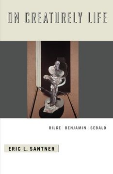 portada On Creaturely Life: Rilke, Benjamin, Sebald (en Inglés)