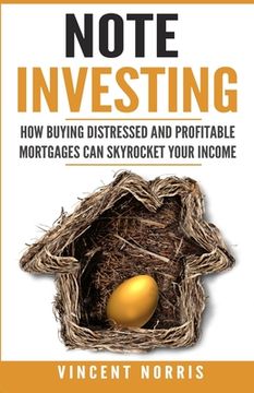 portada Note Investing: How Buying Distressed and Profitable Mortgages can Skyrocket Your Income (in English)