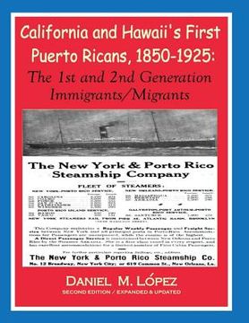 portada California and Hawaii's First Puerto Ricans, 1850-1925: The 1st and 2nd Generation Immigrants/Migrants