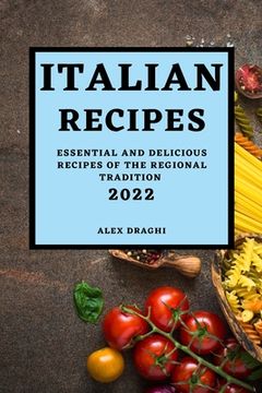 portada Italian Recipes 2022: Essential and Delicious Recipes of the Regional Tradition (en Inglés)