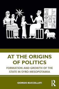 portada At the Origins of Politics: Formation and Growth of the State in Syro-Mesopotamia