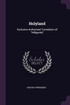 portada Holyland: Exclusive Authorized Translation of "Hilligenlei" (en Inglés)