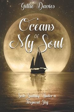 portada Oceans of My Soul: Solo Sailing Under a Tropical Sky (en Inglés)