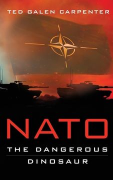 portada NATO: Dangerous Dinosaur (in English)