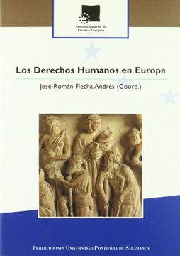 portada Los Derechos Humanos en Europa: Actas del Congreso Internacional "Los Derechos Humanos en Europa, a los 60 Aaâ±Os de la Declaraciaâ³N Universal de los.   En Salamanca, del 9 al 11 de Octubre de 2008