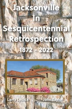 portada Jacksonville In Sesquicentennial Retrospection 1872-2022 (en Inglés)