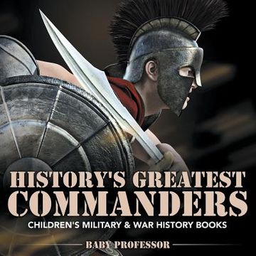 portada History's Greatest Commanders Children's Military & War History Books (en Inglés)
