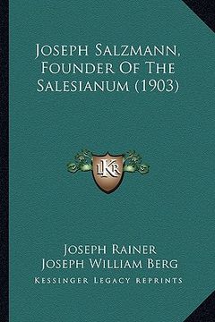 portada joseph salzmann, founder of the salesianum (1903) (en Inglés)