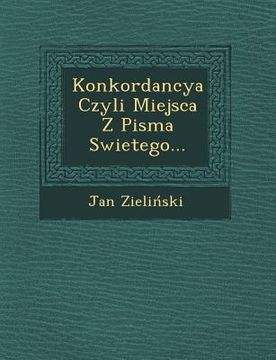 portada Konkordancya Czyli Miejsca Z Pisma Swietego... (en Polaco)