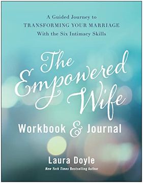 portada The Empowered Wife Workbook and Journal: A Guided Journey to Transforming Your Marriage With the six Intimacy Skills (en Inglés)