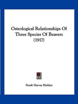 portada osteological relationships of three species of beavers (1917) (en Inglés)