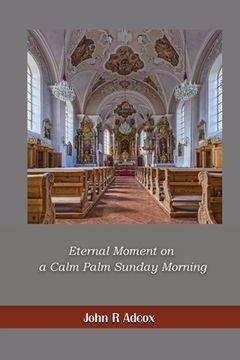 portada Eternal Moment on a Calm Palm Sunday Morning (en Inglés)