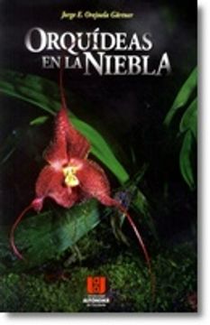 portada Orquideas en la Niebla. Orquideas en los Bosques Nublados del Suroccidente Colombiano