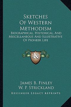 portada sketches of western methodism: biographical, historical, and miscellaneous and illustrative of pioneer life (en Inglés)