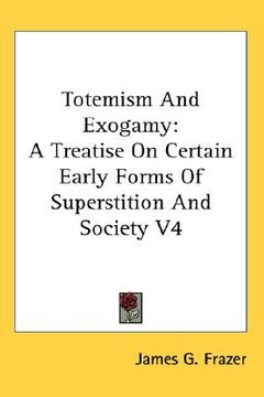 portada totemism and exogamy: a treatise on certain early forms of superstition and society v4 (en Inglés)