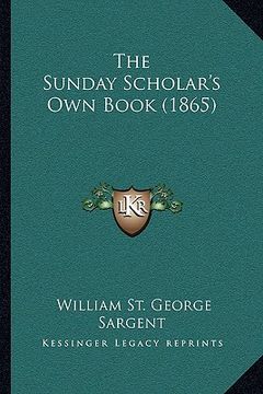 portada the sunday scholar's own book (1865) (in English)