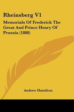 portada rheinsberg v1: memorials of frederick the great and prince henry of prussia (1880) (in English)