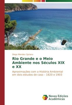 portada Rio Grande e o Meio Ambiente nos Séculos XIX e XX: Aproximações com a História Ambiental em dois estudos de caso - 1820 e 1903
