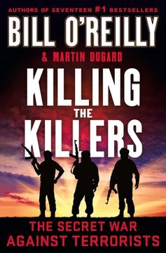 portada Killing the Killers: The Secret war Against Terrorists (Bill O'Reilly'S Killing Series) (en Inglés)