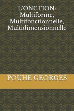 portada L'Onction: Multiforme, Multifonctionnelle, Multidimensionnelle (en Francés)