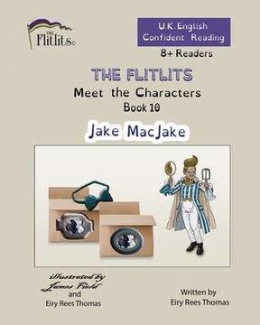 portada THE FLITLITS, Meet the Characters, Book 10, Jake MacJake, 8+Readers, U.K. English, Confident Reading: Read, Laugh and Learn (en Inglés)