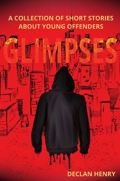 portada Glimpses: A Collection of Short Stories About Young Offenders (en Inglés)