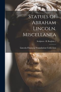portada Statues of Abraham Lincoln. Miscellanea; Sculptors - B Borglum 1