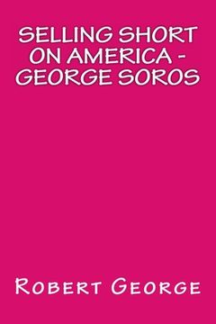 portada Selling Short on America: George Soros (en Inglés)