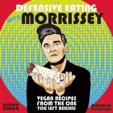 portada Defensive Eating with Morrissey: Vegan Recipes from the One You Left Behind (Vegan Cookbooks) (en Inglés)