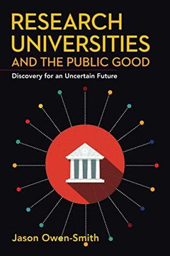 portada Research Universities and the Public Good: Discovery for an Uncertain Future (Innovation and Technology in the World Economy)