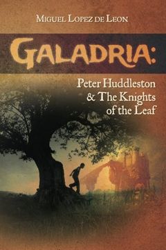 portada Galadria: Peter Huddleston & The Knights of the Leaf (The Galadria Fantasy Trilogy) (Volume 3)