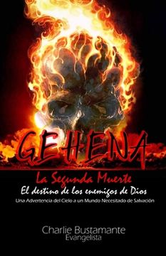 portada GEHENA - El Destino de los Enemigos de Dios: Una Advertencia del Cielo a Un Mundo Necesitado de Salvación
