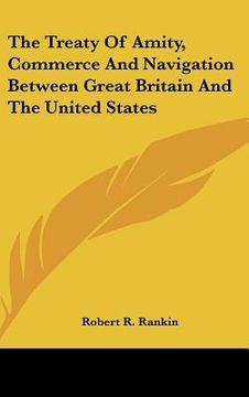 portada the treaty of amity, commerce and navigation between great britain and the united states (in English)