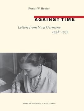 portada Against Time: Letters from Nazi Germany 1938-1939 Transactions, American Philosophical Society (Vol. 105, Part 1) (en Inglés)
