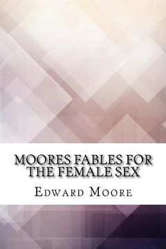 portada Moores Fables for the Female Sex (en Inglés)