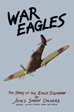 portada War Eagles: The Story of the Eagle Squadron (en Inglés)