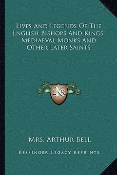 portada lives and legends of the english bishops and kings, mediaeval monks and other later saints (en Inglés)