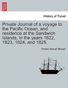 portada private journal of a voyage to the pacific ocean, and residence at the sandwich islands, in the years 1822, 1823, 1824, and 1825. (en Inglés)