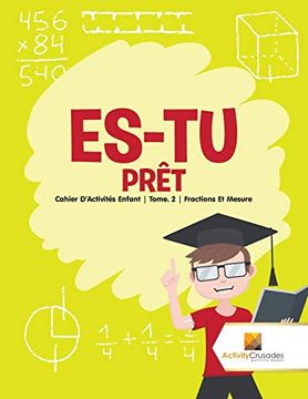 portada Es-Tu Prêt: Cahier D'activités Enfant | Tome. 2 | Fractions et Mesure (en Francés)