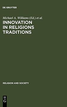 portada Innovation in Religions Traditions: Essays in the Interpretation of Religious Change (Religion and Society) (en Inglés)