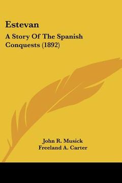 portada estevan: a story of the spanish conquests (1892) (en Inglés)