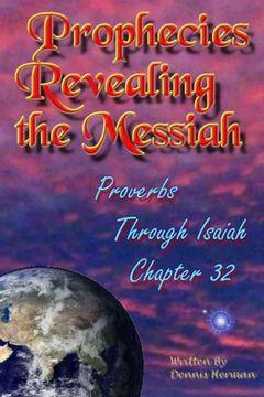 portada Prophecies Revealing the Messiah: Proverbs Through Isaiah Chapter 32 (Volume 6)