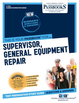 portada Supervisor, General Equipment Repair (C-1458): Passbooks Study Guide Volume 1458