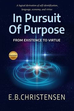 portada In Pursuit of Purpose: From Existence to Virtue (en Inglés)