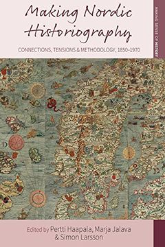portada Making Nordic Historiography: Connections, Tensions and Methodology, 1850-1970 (Making Sense of History) (en Inglés)
