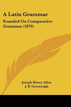 portada a latin grammar: founded on comparative grammar (1879) (in English)
