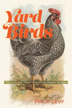 portada Yard Birds: The Lives and Times of America's Urban Chickens (en Inglés)