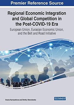 portada Regional Economic Integration and Global Competition in the Post-Covid-19 Era: European Union, Eurasian Economic Union, and the Belt and Road Initiative (en Inglés)