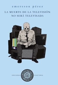 portada La Muerte de la Televisión no Será Televisada.